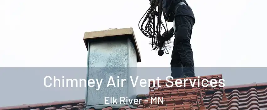  Chimney Air Vent Services Elk River - MN