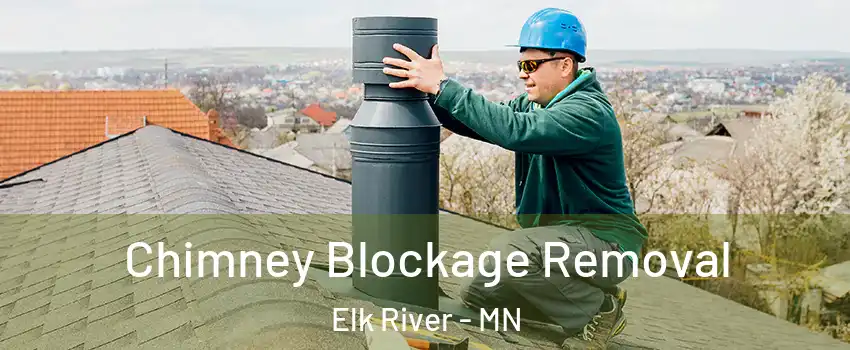  Chimney Blockage Removal Elk River - MN