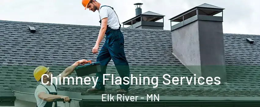  Chimney Flashing Services Elk River - MN