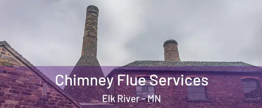 Chimney Flue Services Elk River - MN