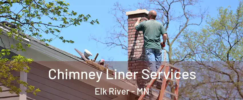 Chimney Liner Services Elk River - MN