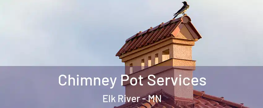  Chimney Pot Services Elk River - MN
