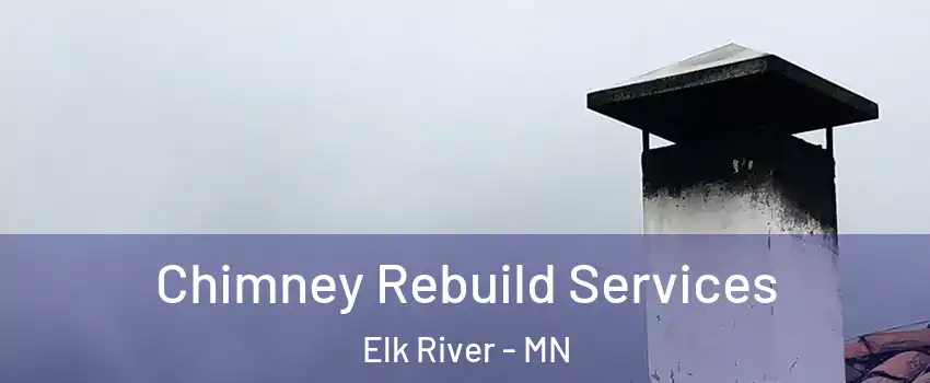  Chimney Rebuild Services Elk River - MN