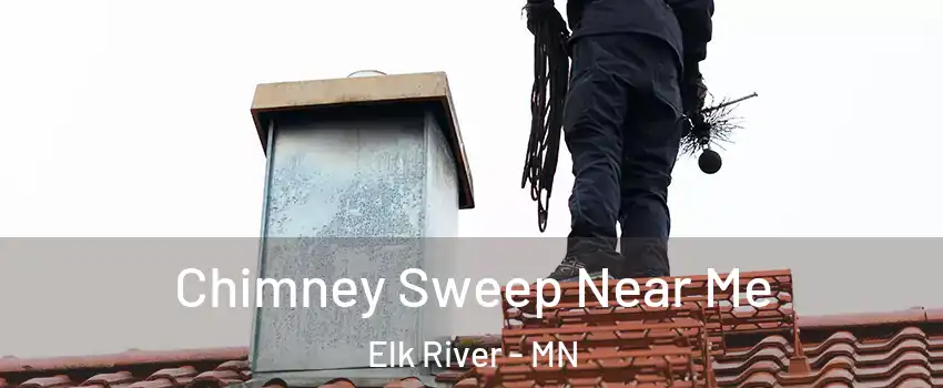  Chimney Sweep Near Me Elk River - MN