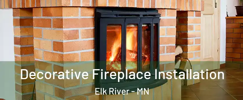  Decorative Fireplace Installation Elk River - MN