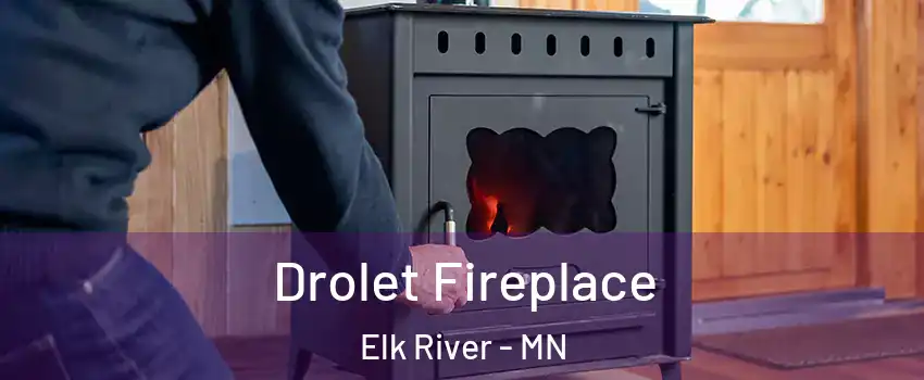  Drolet Fireplace Elk River - MN