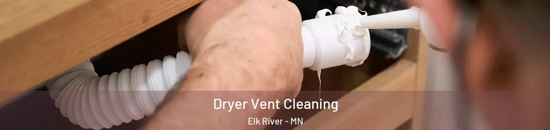  Dryer Vent Cleaning Elk River - MN