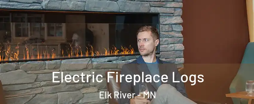 Electric Fireplace Logs Elk River - MN