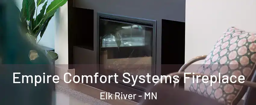  Empire Comfort Systems Fireplace Elk River - MN
