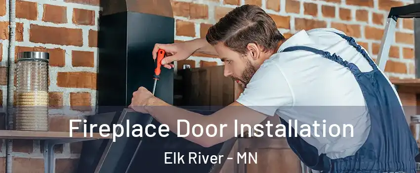  Fireplace Door Installation Elk River - MN