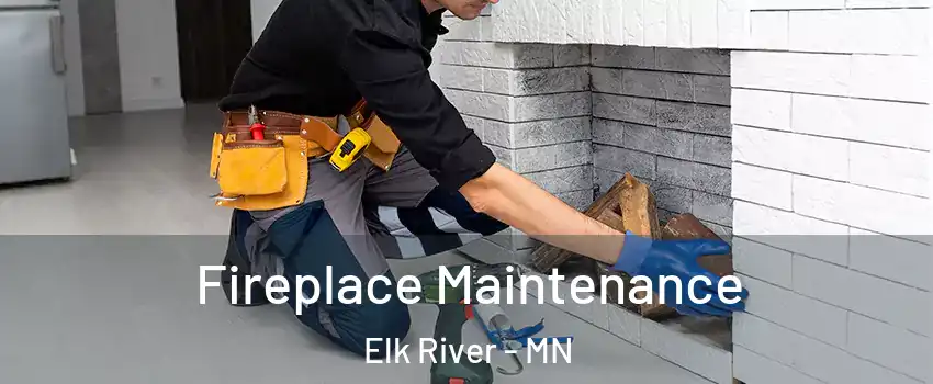  Fireplace Maintenance Elk River - MN