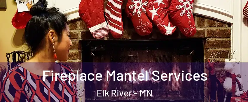  Fireplace Mantel Services Elk River - MN