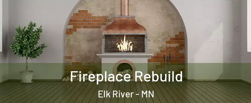  Fireplace Rebuild Elk River - MN