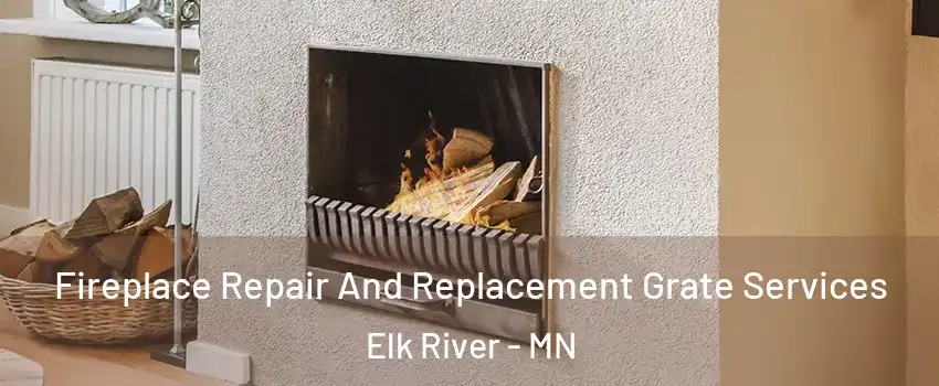  Fireplace Repair And Replacement Grate Services Elk River - MN