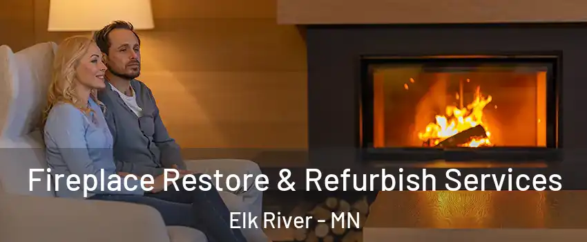  Fireplace Restore & Refurbish Services Elk River - MN