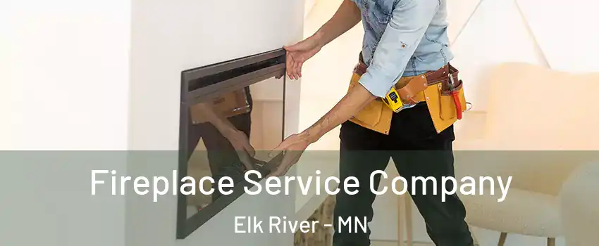  Fireplace Service Company Elk River - MN