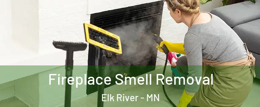  Fireplace Smell Removal Elk River - MN