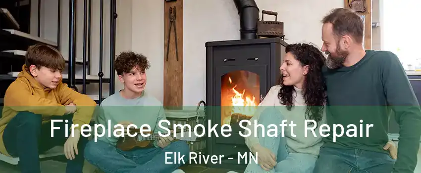  Fireplace Smoke Shaft Repair Elk River - MN