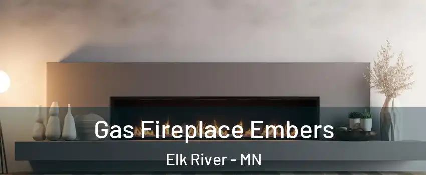  Gas Fireplace Embers Elk River - MN