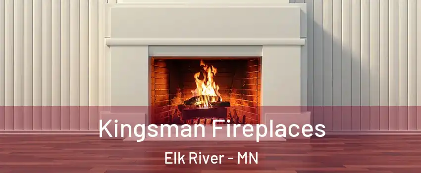  Kingsman Fireplaces Elk River - MN