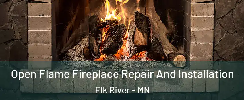  Open Flame Fireplace Repair And Installation Elk River - MN