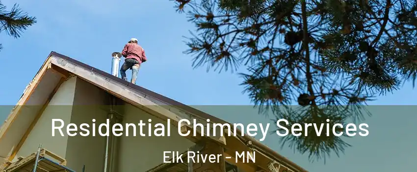  Residential Chimney Services Elk River - MN