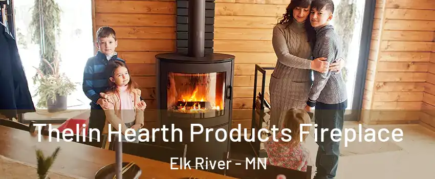  Thelin Hearth Products Fireplace Elk River - MN