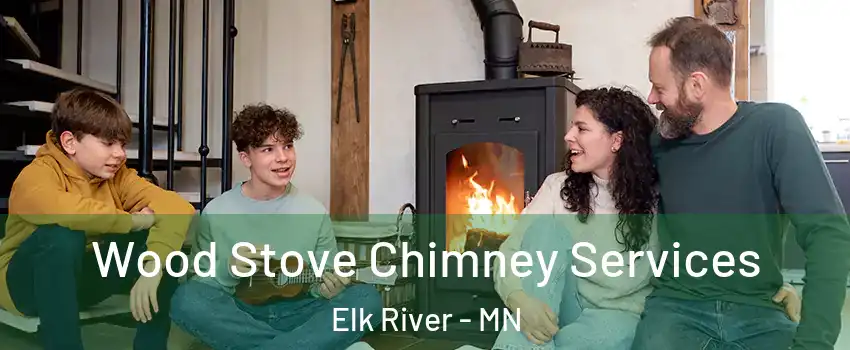 Wood Stove Chimney Services Elk River - MN