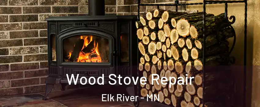  Wood Stove Repair Elk River - MN